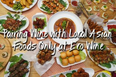 Pairing Wine with Local Asian Foods Only at Eco Wine | 仅在Eco Wine中将葡萄酒与亚洲当地美食搭配