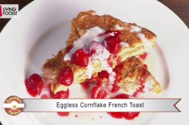 Eggless Cornflake French Toast | Breakfast Xpress | Ranveer Brar | Breakfast Recipes