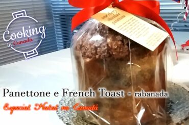 Panettones e French Toast  (rabanada) no Canada. Panettones and French Toast in Canada