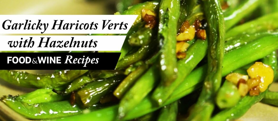 Garlicky Haricots Verts with Hazelnuts | Food & Wine Recipes