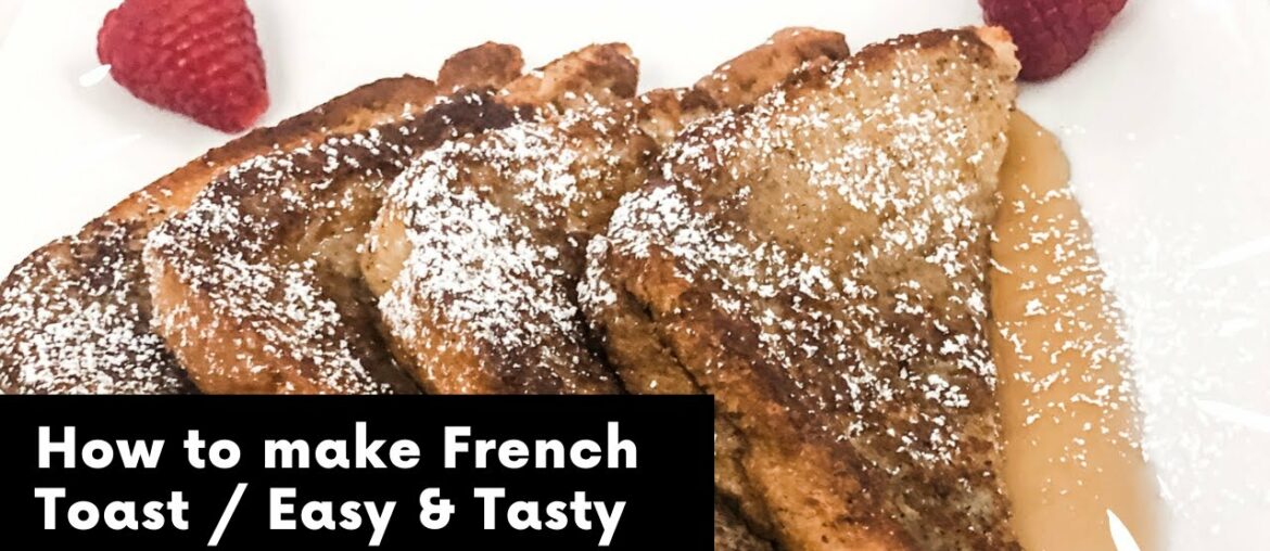 HOW TO MAKE FRENCH TOAST | EASY RECIPE AT HOME