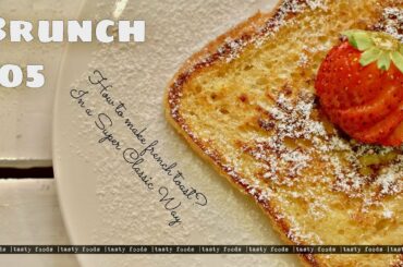 french toast recipe | brunch recipes | perfect brunch | tasty foods | 4k | Brunch 101