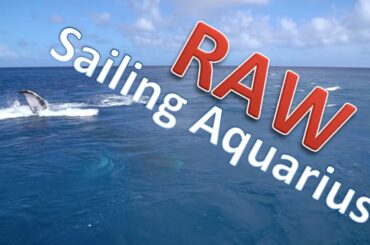 Sailing Aquarius RAW - Unedited footage  - Leaving Maupihaa, French Polynesia
