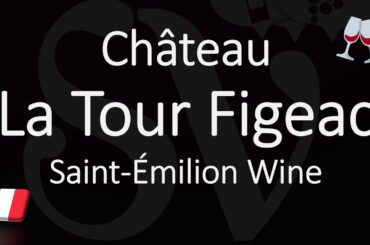 How to Pronounce Château La Tour Figeac? French Saint-Émilion Grand Cru Wine Pronunciation