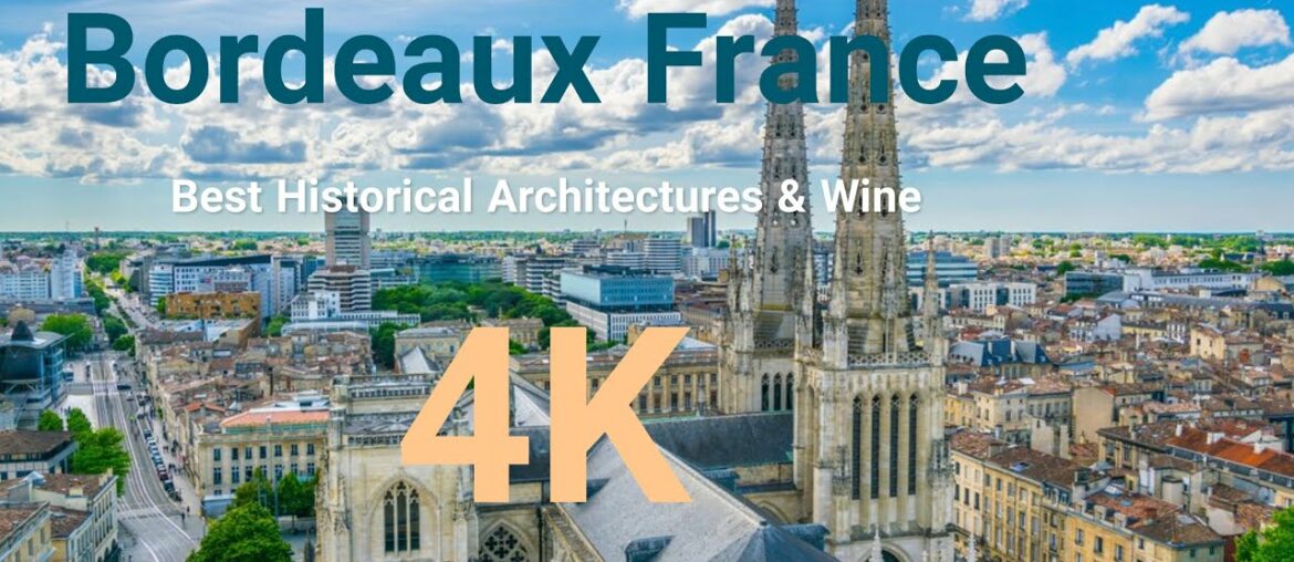 Bordeaux, Nouvelle-Aquitaine (France) in 4K |  Best Historical Architectural  Location & Wine