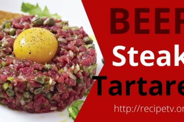 How To Make Beef Steak Tartare  - Two Recipes