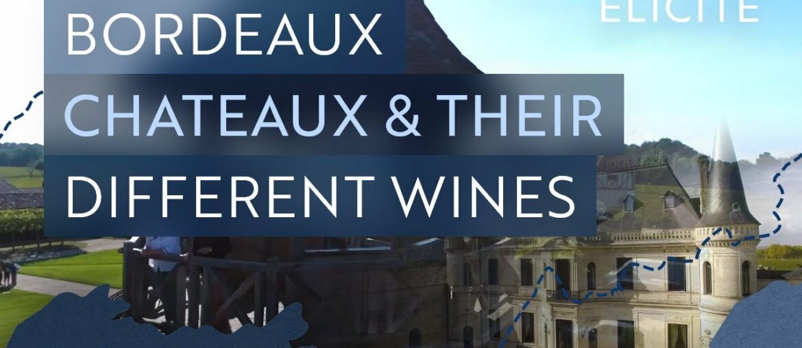 Bordeaux Chateaux & Their Different Wines Bordeaux Chateaux & Their Different Wines
