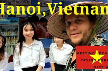 🇻🇳 HANOI, VIETNAM | MEETING LOCALS AND TRYING RICE WINE FOR THE FIRST TIME