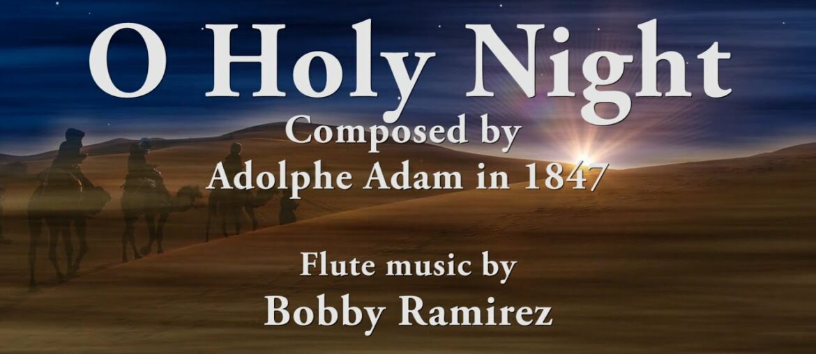 O Holy Night – Christmas flute music by Bobby Ramirez O Holy Night - Christmas flute music by Bobby Ramirez