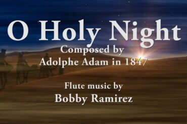 O Holy Night - Christmas flute music by Bobby Ramirez