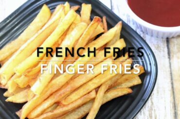 French Fries/Finger Fries (McDonalds Style Crispy Fries)