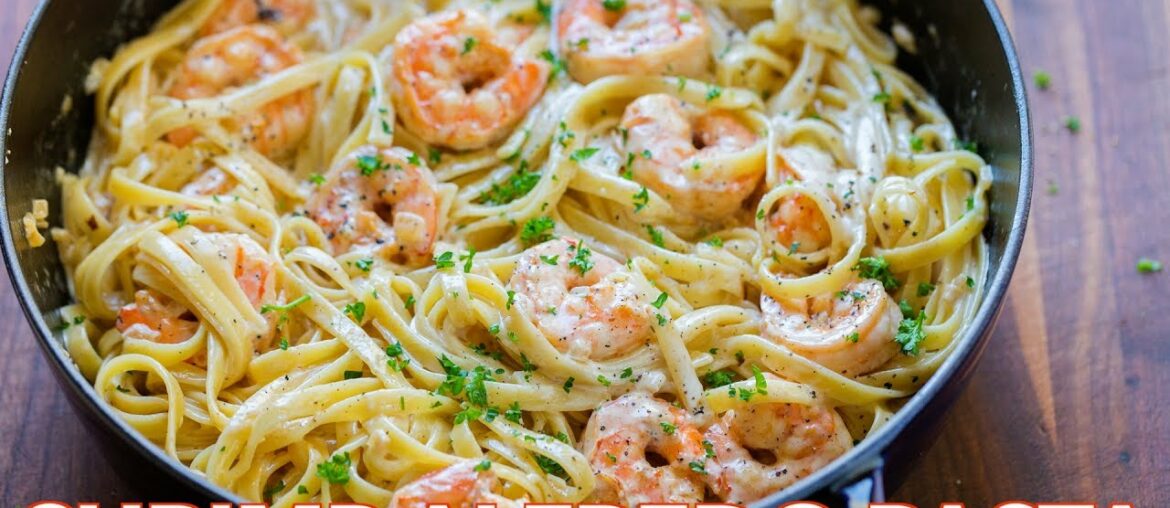 How To Make Creamy Shrimp Alfredo Pasta - 30 Minute Meal