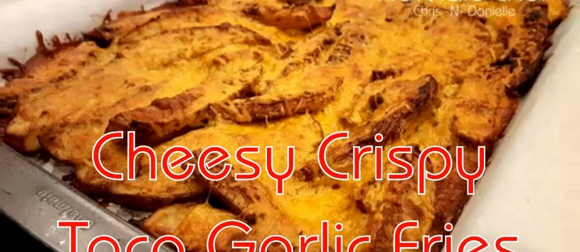 Cheesy Crispy Taco Garlic Fries | Dining In With Danielle