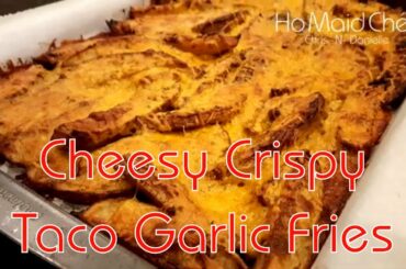 Cheesy Crispy Taco Garlic Fries | Dining In With Danielle