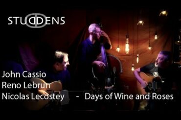 John Cassio, Reno Lebrun, Nicolas Lecostey - "Days of Wine and Roses"
