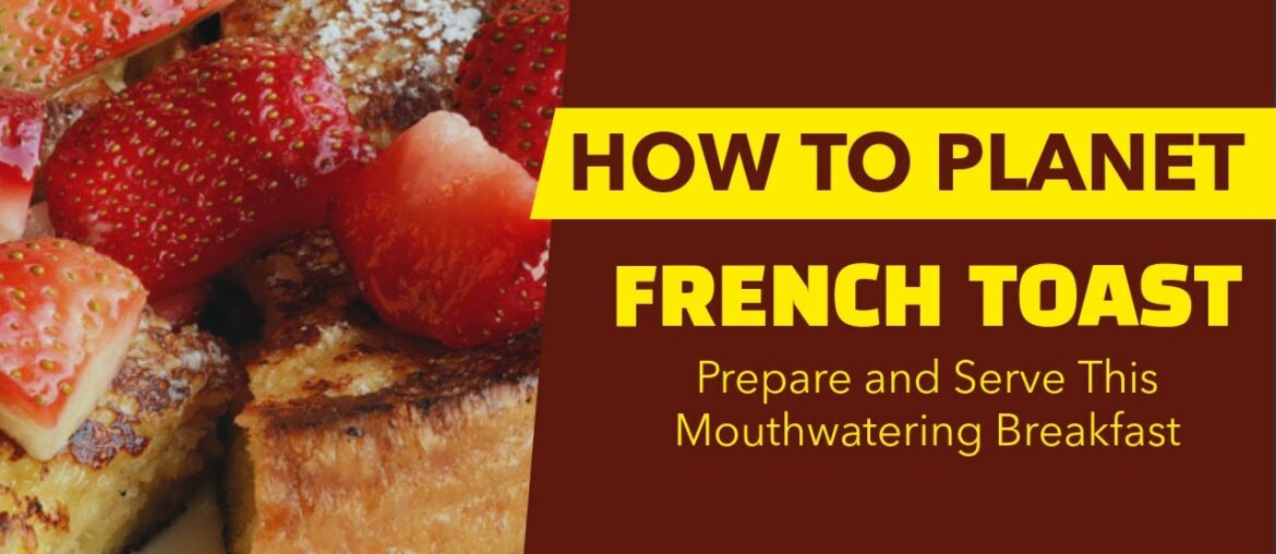 How To Make French Toast (Best Recipe)