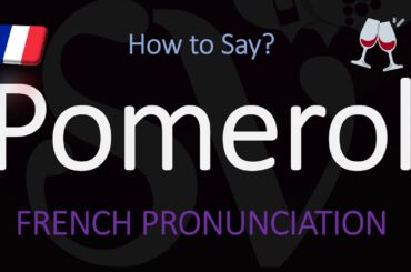 How to Pronounce Pomerol? French Bordeaux Wine Pronunciation