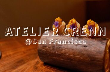 Atelier Crenn Spring 2018 Menu | Fine Dining @San Francisco | 带你品尝湾区最佳法餐 | Vlog
