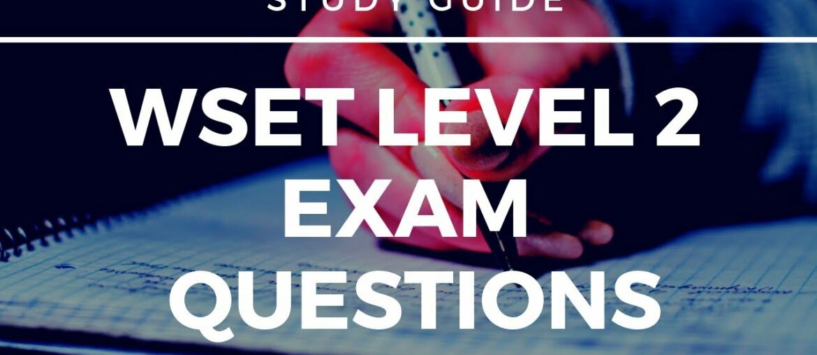 WSET Level Two Exam Questions - What to expect at Level 2