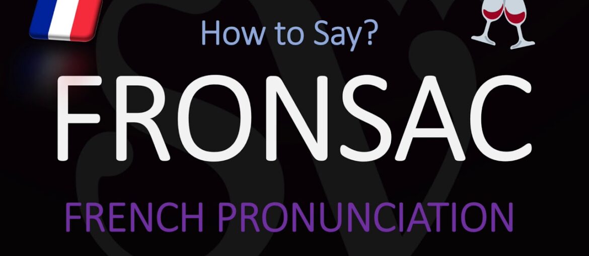 How to Pronounce Fronsac? French Bordeaux Wine Pronunciation