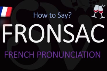 How to Pronounce Fronsac? French Bordeaux Wine Pronunciation