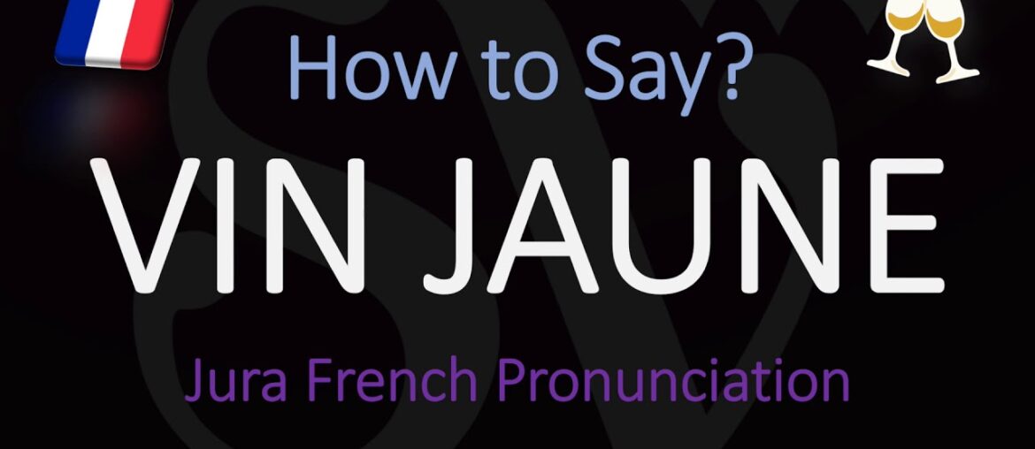 How do you pronounce Vin Jaune? French Jura Wine Pronunciation How do you pronounce Vin Jaune? French Jura Wine Pronunciation