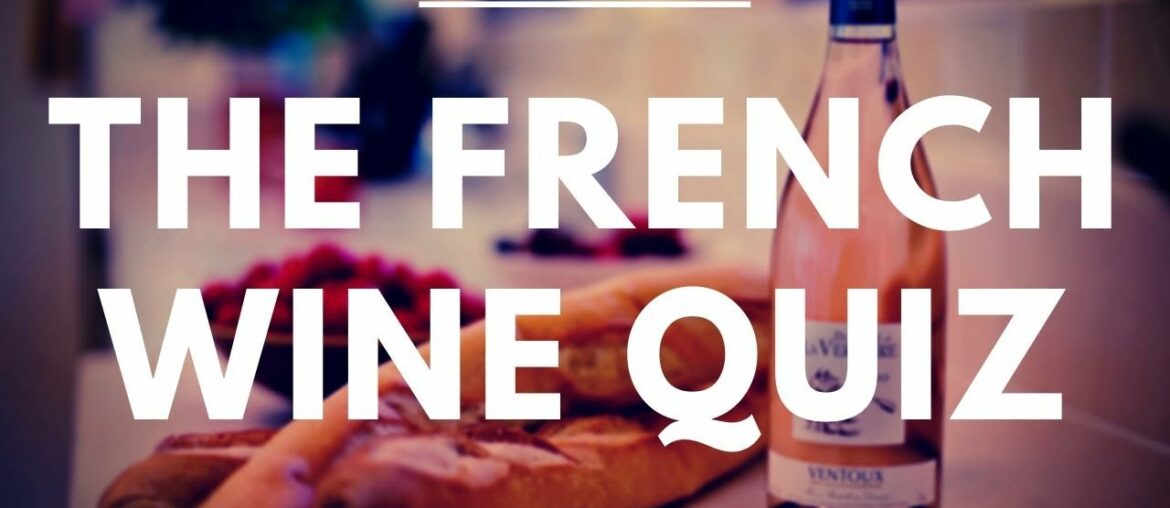 The French Wine Quiz - WSET style questions to test your knowledge