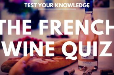 The French Wine Quiz - WSET style questions to test your knowledge