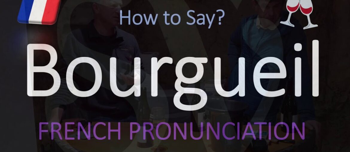 How to Pronounce Bourgueil? French Wine Pronunciation How to Pronounce Bourgueil? French Wine Pronunciation