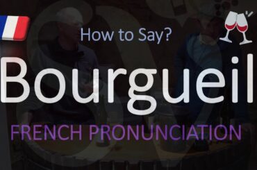 How to Pronounce Bourgueil? French Wine Pronunciation