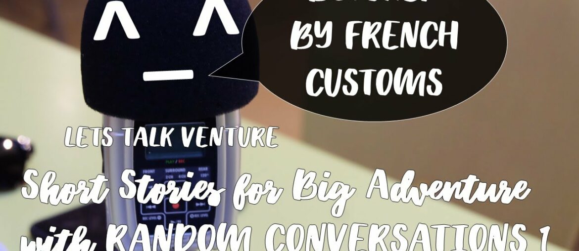 Blocked by french customs (ENG) Short Stories for Big Adventure with RANDOM CONVERSATIONS 1 Blocked by french customs (ENG) Short Stories for Big Adventure with RANDOM CONVERSATIONS 1