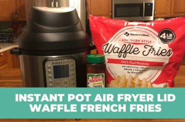 Instant Pot Air Fryer Lid - Demo - Waffle French Fries - NEW 2020