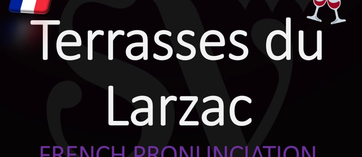 How to Pronounce Terrasses du Larzac? French Languedoc Wine Pronunciation How to Pronounce Terrasses du Larzac? French Languedoc Wine Pronunciation
