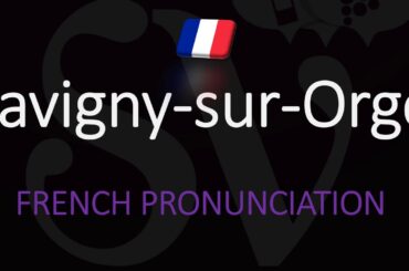 How to Pronounce Savigny sur Orge? French Pronunciation