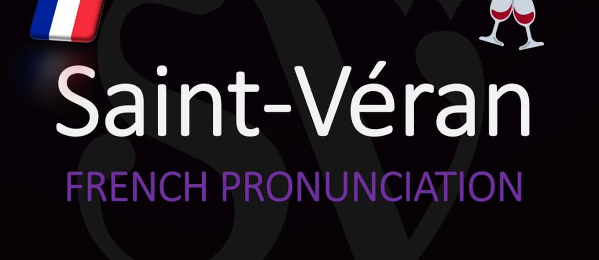 How to Pronounce Saint Véran? French Burgundy Wine Pronunciation