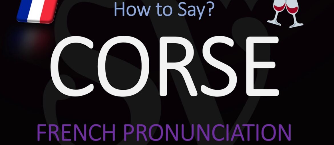 How to Say Corsica in French? 'Corse' Translation & Pronunciation How to Say Corsica in French? 'Corse' Translation & Pronunciation