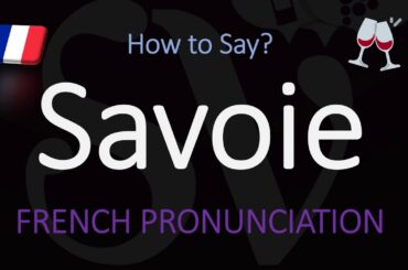 How to Pronounce Savoie? French Alps (Wine) Pronunciation
