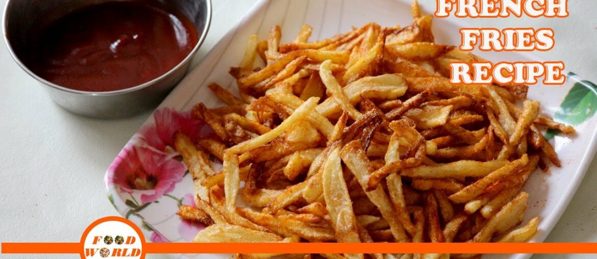 FRENCH FRIES RECIPE | HOMEMADE PERFECT CRISPY FRENCH FRIES RECIPE | SNACKS RECIPE | FOOD WORLD