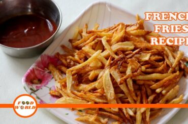 FRENCH FRIES RECIPE | HOMEMADE PERFECT CRISPY FRENCH FRIES RECIPE | SNACKS RECIPE | FOOD WORLD