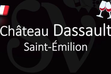 How to Pronounce Château Dassault? French Saint-Émilion Grand Cru Pronunciation