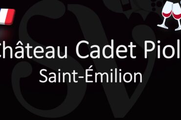 How to Pronounce Château Cadet Piola? French Saint-Émilion Grand Cru Pronunciation