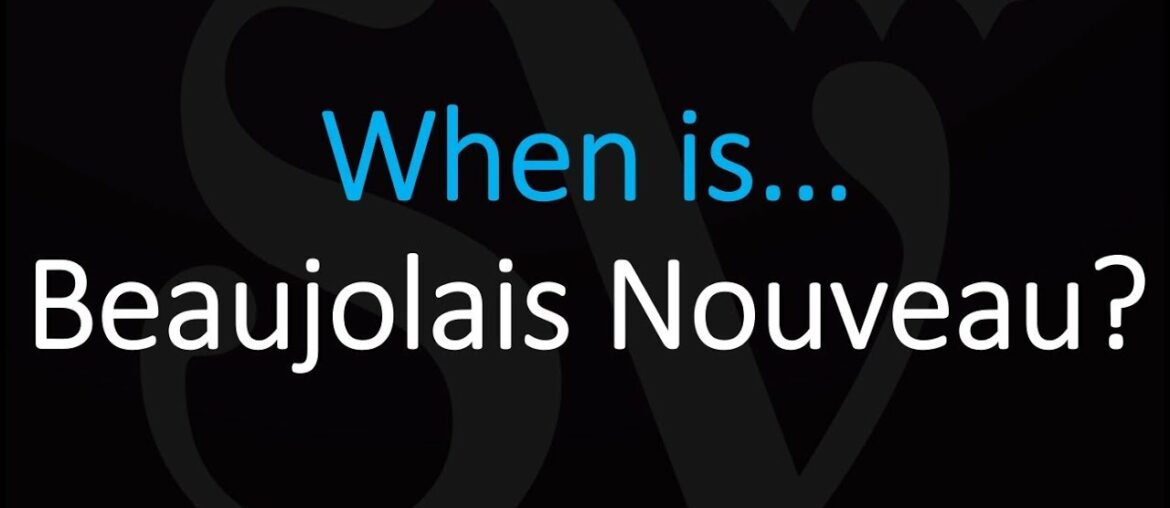 What's the Date of Beaujolais Nouveau Wine Festival Day? WHEN & WHY?