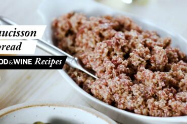 How To Make Saucisson Spread | Food & Wine Recipes