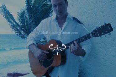ALDO Relaxing Guitar Track Eight The Dance From Close To You Album Promo 20 French Riviera