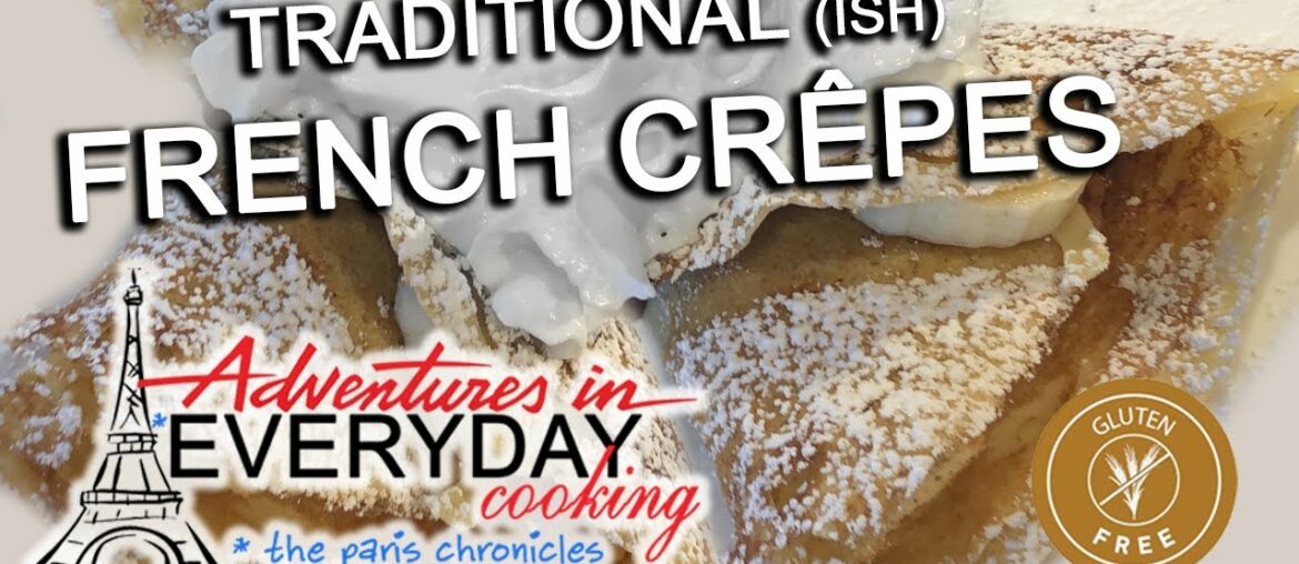 Paris Chronicles E4: Traditional(ish) French Crêpes – Adventures in Everyday Cooking Paris Chronicles E4: Traditional(ish) French Crêpes - Adventures in Everyday Cooking