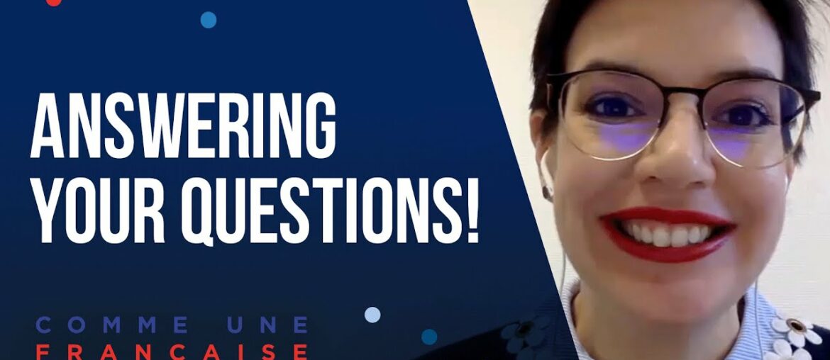 Your Questions About Learning French, Answered! Your Questions About Learning French, Answered!