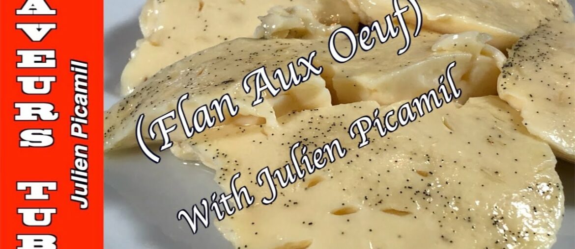 Flan Aux Oeuf (Egg Custard) quick and easy to make with French TV Chef Julien