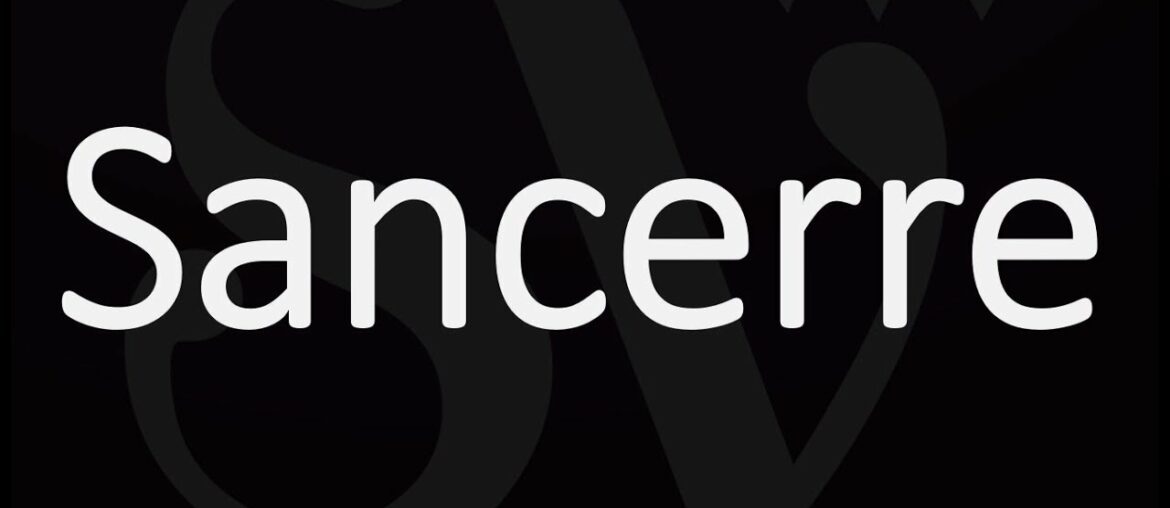 Pronunciation & Key Wine Information about Sancerre