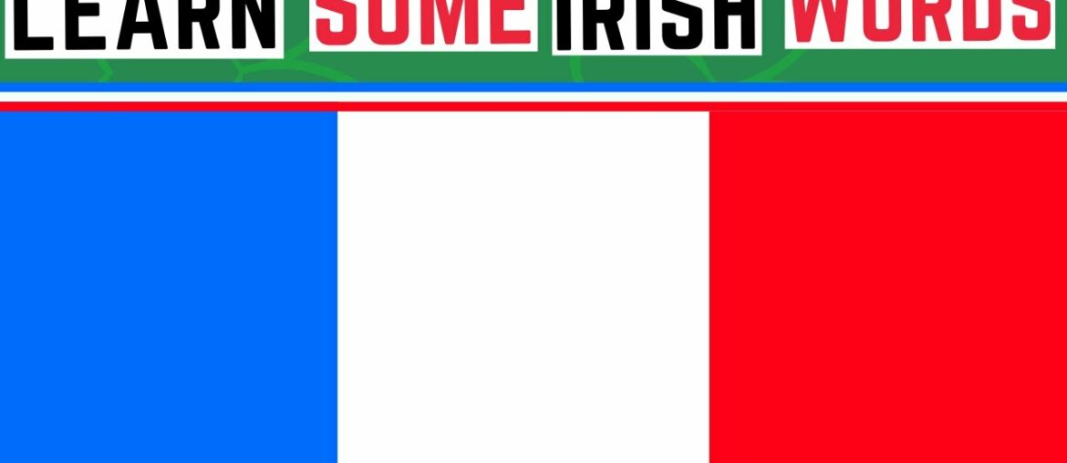Irish Words That Are Similar To French Irish Words That Are Similar To French