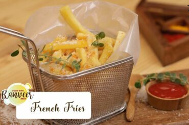 French Fries Recipe | फ्रेंच फ्राइज | Chef Ranveer Brar
